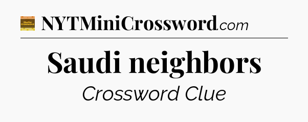 Saudi neighbors - Eugene Sheffer Crossword