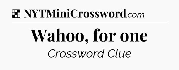 Solution: Wahoo, for one - NYT Crossword