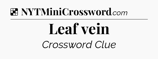 Solution: Leaf vein - NYT Crossword