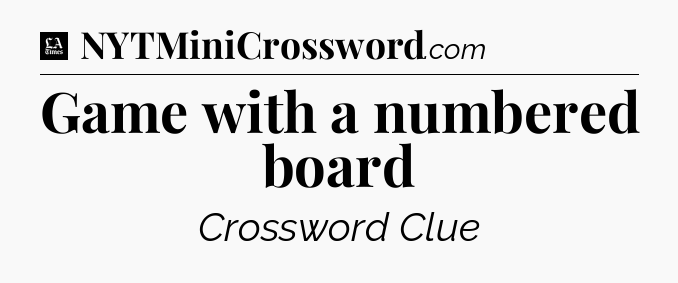 Game with a numbered board - LA Times Crossword