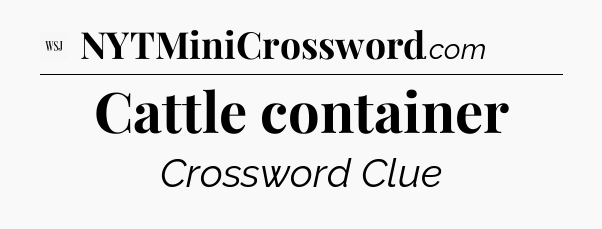 Cattle container - WSJ Crossword