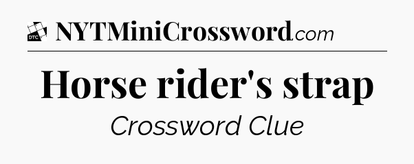 Horse rider's strap - Daily Themed Classic Crossword