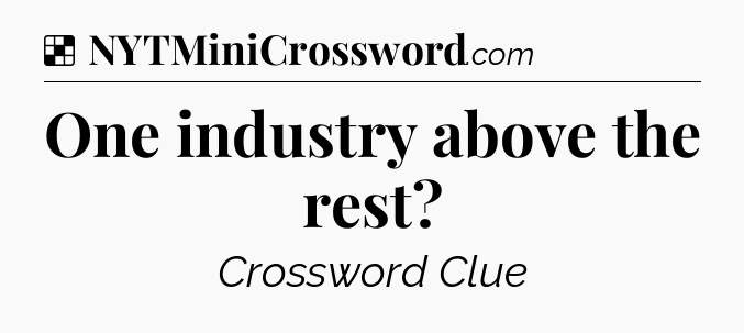 Solution: One industry above the rest - NYT Crossword