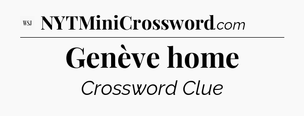 Genève home - WSJ Crossword
