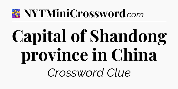 Capital of Shandong province in China Codycross