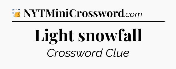 Light snowfall - 7 Little Words