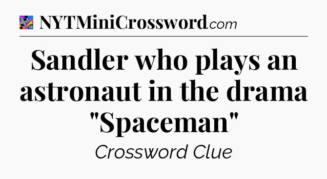 Sandler who plays an astronaut in the drama 