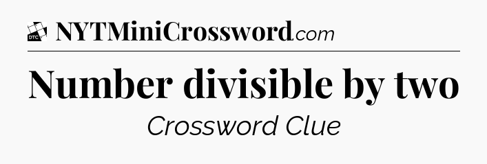 Number divisible by two - Daily Themed Classic Crossword