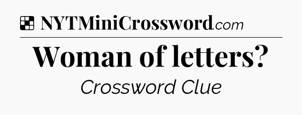 Solution: Woman of letters - NYT Crossword