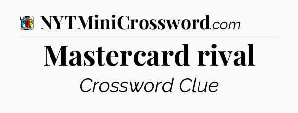 Mastercard rival Crossword Clue