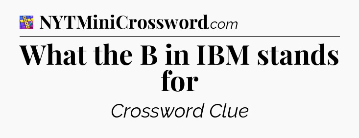 What the B in IBM stands for Codycross