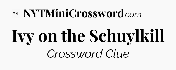 Ivy on the Schuylkill - WSJ Crossword