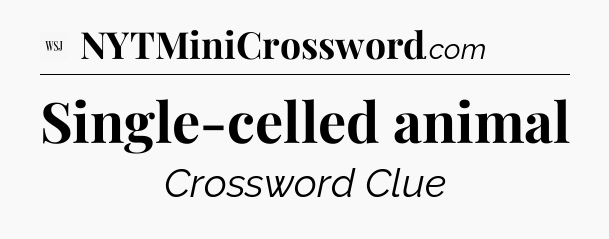 Single-celled animal - WSJ Crossword