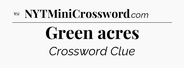 Green acres - WSJ Crossword