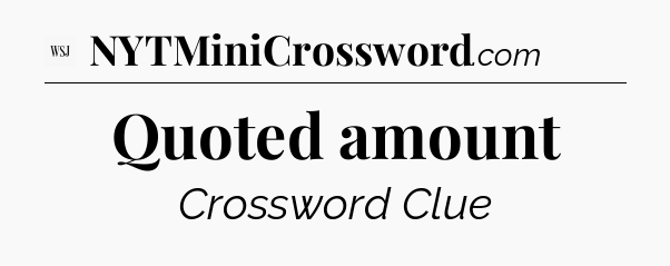 Quoted amount - WSJ Crossword