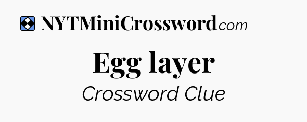 Solution: Egg layer - NYT Mini Crossword