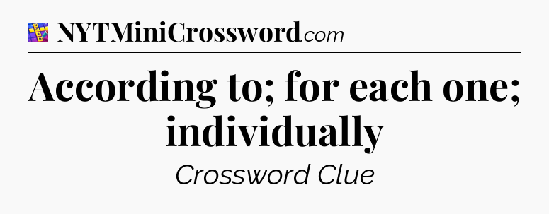 According to; for each one; individually Codycross