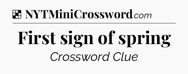 Solution: First sign of spring - NYT Crossword