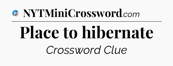 Place to hibernate Crossword Clue