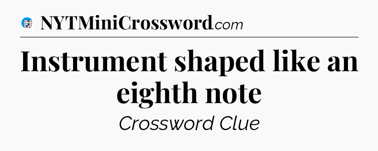 Instrument shaped like an eighth note Crossword Clue