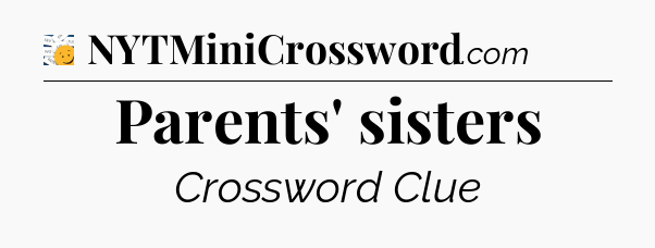 Parents' sisters - 7 Little Words