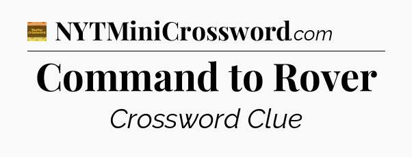 Command to Rover crossword clue Eugene Sheffer