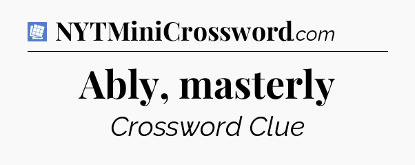 Ably, masterly Puzzle Page Crossword Clue