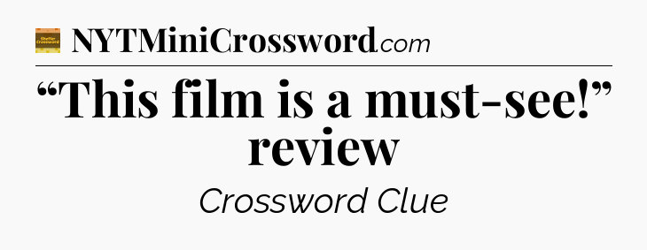 “This film is a must-see!” review - Eugene Sheffer Crossword