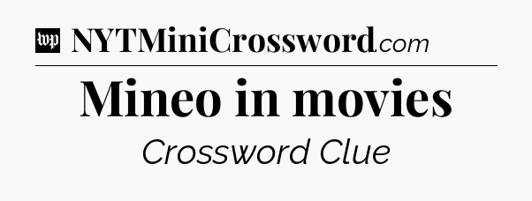 Mineo in movies Crossword Clue