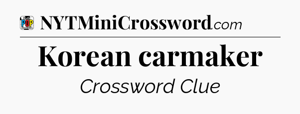 Korean carmaker Crossword Clue