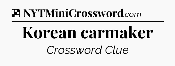 Solution: Korean carmaker - NYT Crossword