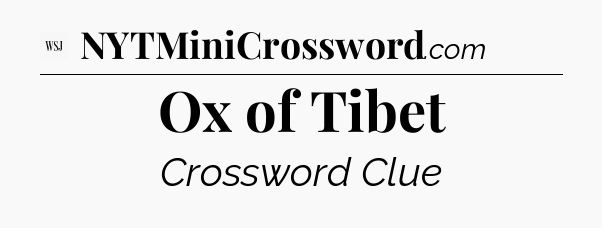 Ox of Tibet - WSJ Crossword