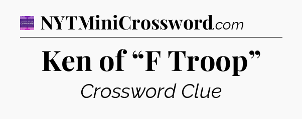 Ken of “F Troop” - Thomas Joseph Crossword