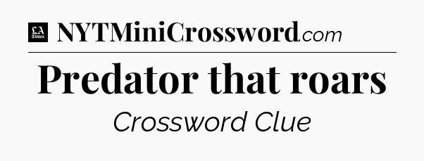 Predator that roars - LA Times Crossword