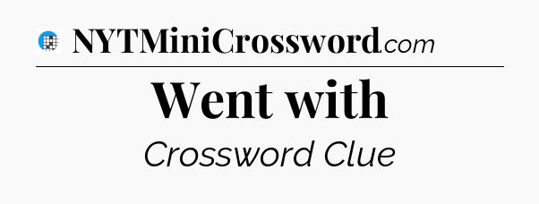 Went with Crossword Clue