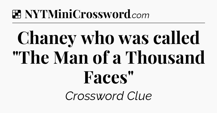 Solution: Chaney who was called 