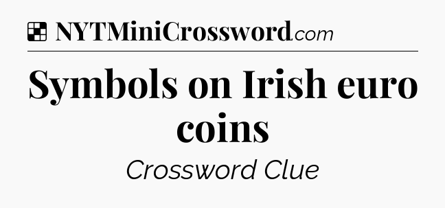 Solution: Symbols on Irish euro coins - NYT Crossword