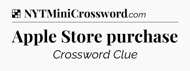 Solution: Apple Store purchase - NYT Crossword