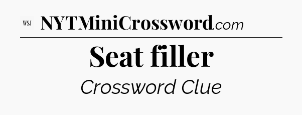 Seat filler - WSJ Crossword
