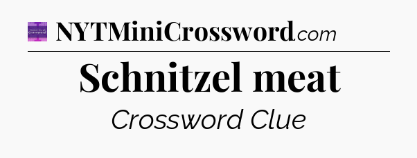 Schnitzel meat - Thomas Joseph Crossword