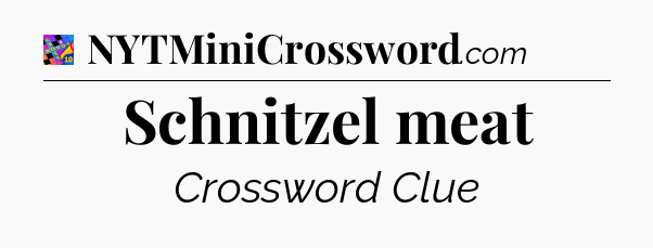 Schnitzel meat Crossword Clue