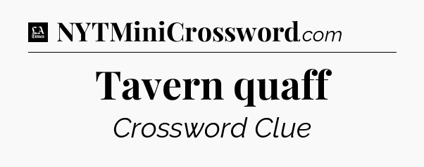 Tavern quaff - LA Times Crossword