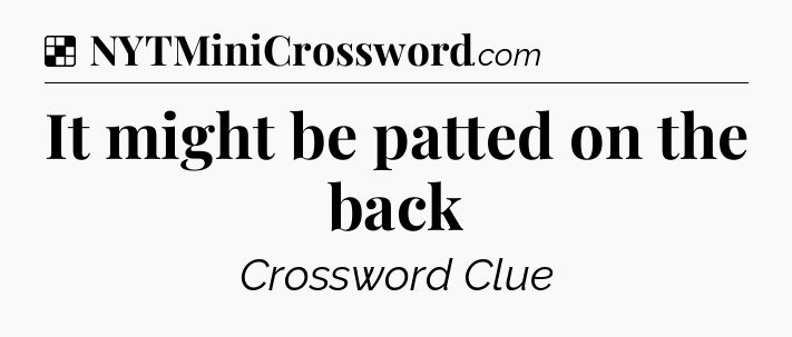 Solution: It might be patted on the back - NYT Crossword