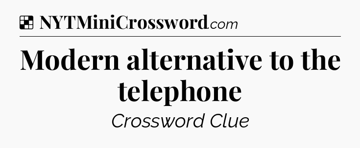 Solution: Modern alternative to the telephone - NYT Crossword