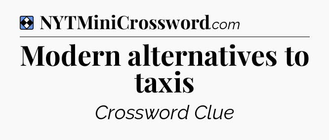 Solution: Modern alternatives to taxis - NYT Mini Crossword