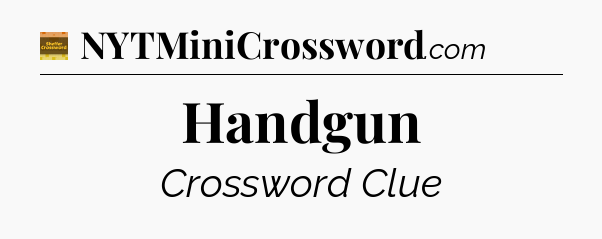 Handgun - Eugene Sheffer Crossword