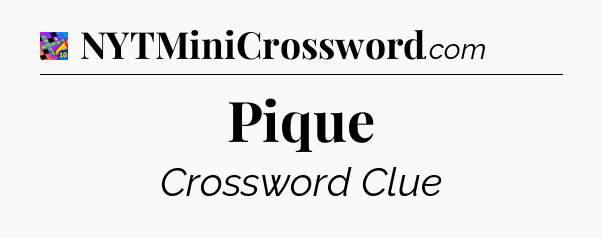 Pique Crossword Clue