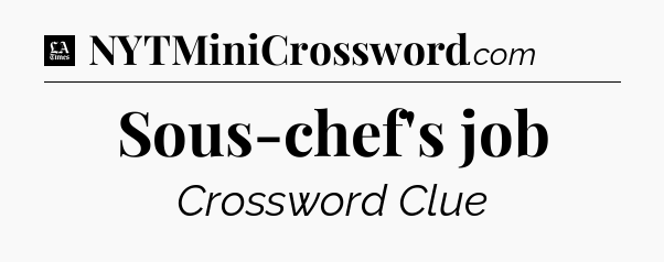 Sous-chef's job - LA Times Crossword