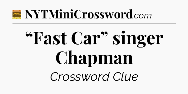 “Fast Car” singer Chapman - Eugene Sheffer Crossword