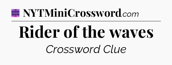 Rider of the waves - Thomas Joseph Crossword